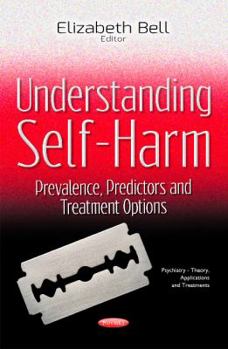 Paperback Understanding Self-Harm: Prevalence, Predictors and Treatment Options Book
