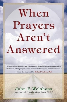 Hardcover When Prayers Aren't Answered: Opening the Heart and Quieting the Mind in Challenging Times Book