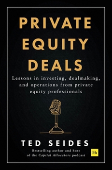 Hardcover Private Equity Deals: Lessons in Investing, Dealmaking, and Operations from Private Equity Professionals Book