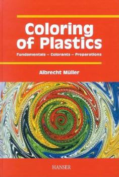 Hardcover Coloring of Plastics: Fundamentals, Colorants, Preparations Book