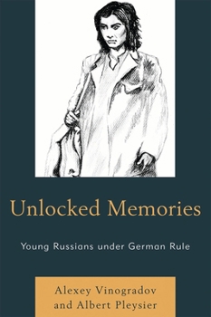 Paperback Unlocked Memories: Young Russians under German Rule Book