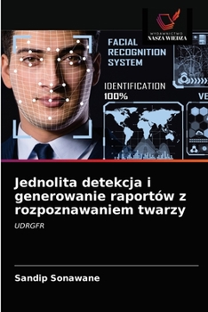 Paperback Jednolita detekcja i generowanie raportów z rozpoznawaniem twarzy [Polish] Book