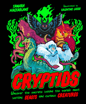 Hardcover Cryptids: Uncover the Secrets Behind the World's Most Baffling Beasts and Curious Creatures Book