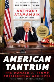 Hardcover American Tantrum: The Donald J. Trump Presidential Archives Book