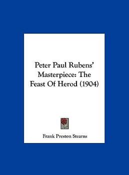 Hardcover Peter Paul Rubens' Masterpiece: The Feast Of Herod (1904) Book