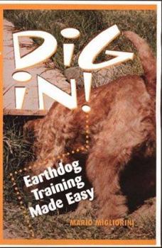 Hardcover Dig In!: Earth Dog Training Made Easy Book