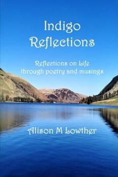Paperback Indigo Reflections: Reflections on life through poetry and musings Book