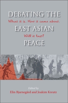 Hardcover Debating the East Asian Peace: What It Is. How It Came About. Will It Last? Book