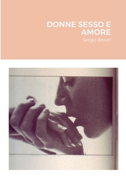 Paperback Donne Sesso E Amore: Sergio Bissoli [Italian] Book