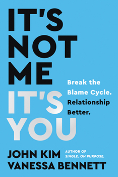 Hardcover It's Not Me, It's You: Break the Blame Cycle. Relationship Better. Book