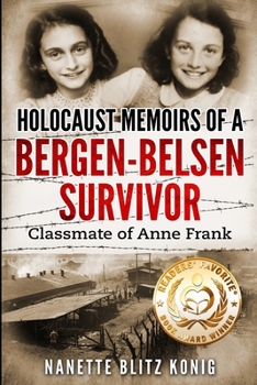 Holocaust Memoirs of a Bergen-Belsen Survivor & Classmate of Anne Frank - Book #9 of the Holocaust Survivor Memoirs World War II