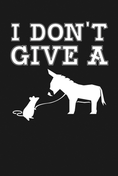Paperback I Don't Give a Rat's Donkey: Notebook: Funny Blank Lined Journal Book