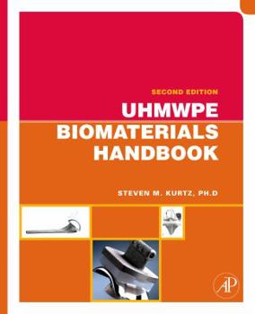 Hardcover UHMWPE Biomaterials Handbook: Ultra High Molecular Weight Polyethylene in Total Joint Replacement and Medical Devices (Plastics Design Library) Book