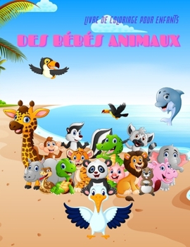 Paperback DES BÉBÉS ANIMAUX - Livre De Coloriage Pour Enfants [French] Book