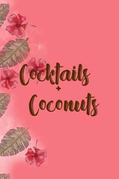 Paperback Cocktails + Coconuts: Notebook Journal Composition Blank Lined Diary Notepad 120 Pages Paperback Pink Palms Coconut Book