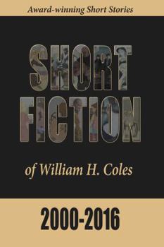 Paperback Short Fiction of William H. Coles 2000-2016 Book