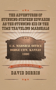 Hardcover The Adventures of Stunning Stephen Edwards as the Stunning Kid in the Time Traveling Marshals Book