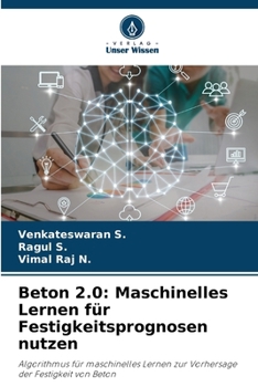 Beton 2.0: Maschinelles Lernen für Festigkeitsprognosen nutzen (German Edition)