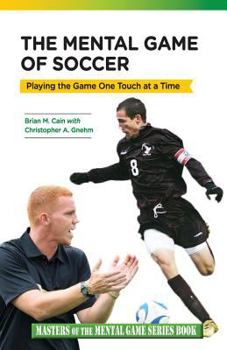 Paperback The Mental Game of Soccer: Playing the Game One Touch at a Time Book