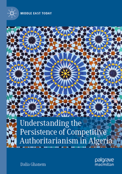 Paperback Understanding the Persistence of Competitive Authoritarianism in Algeria Book