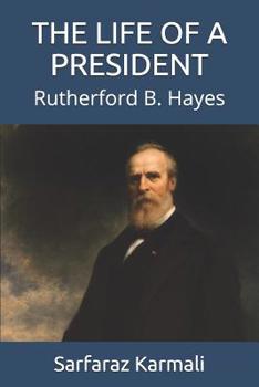 Paperback The Life of a President: Rutherford B. Hayes Book