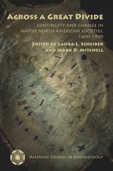 Hardcover Across a Great Divide: Continuity and Change in Native North American Societies, 1400-1900 Book