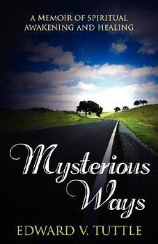 Paperback Mysterious Ways: A Memoir of Spiritual Awakening and Healing Book