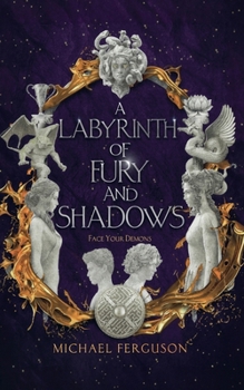 A Labyrinth of Fury and Shadows