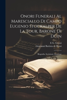 Paperback Onori Funerali Al Maresciallo Di Campo Eugenio Stockalper De La Tour, Barone Di Duin: Biografia, Iscrizioni, Orazione [Italian] Book