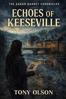 Echoes Of Keeseville: The Sarah Barney Chronicles
