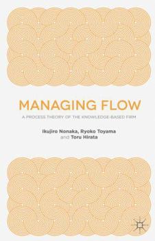 Paperback Managing Flow: A Process Theory of the Knowledge-Based Firm Book