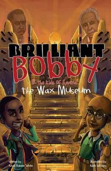 Paperback Brilliant Bobby and The Kids of Karma: Wax Museum Book