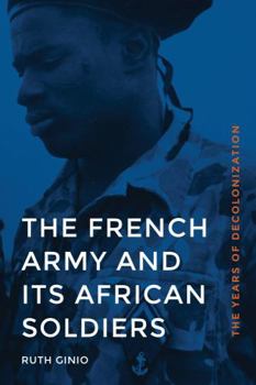 Hardcover The French Army and Its African Soldiers: The Years of Decolonization Book