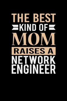 Paperback The Best Kind Of Mom Raises A Network Engineer: Mother's day Network Engineer Mom Writing Journal Lined, Diary, Notebook (6 x 9) 120 Page Book