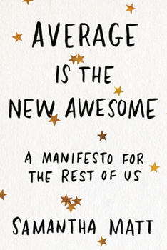 Paperback Average Is the New Awesome: A Manifesto for the Rest of Us Book