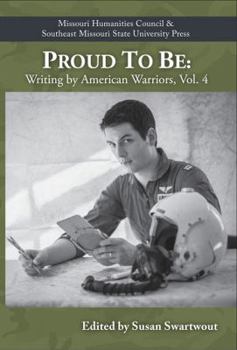Paperback Proud to Be: Writing by American Warriors, Volume 4 Volume 4 Book