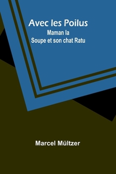 Paperback Avec les Poilus: Maman la Soupe et son chat Ratu [French] Book
