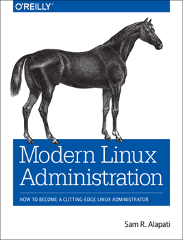 Paperback Modern Linux Administration: How to Become a Cutting-Edge Linux Administrator Book