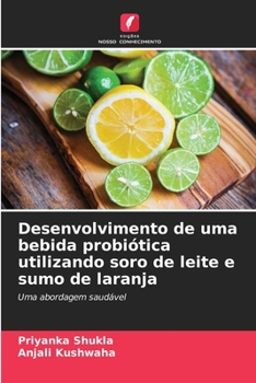 Paperback Desenvolvimento de uma bebida probiótica utilizando soro de leite e sumo de laranja [Portuguese] Book