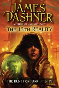 The Hunt for Dark Infinity - Book #2 of the 13th Reality