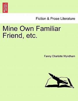 Paperback Mine Own Familiar Friend, Etc. Book
