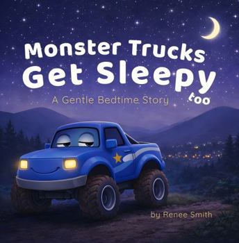 Paperback Monster Trucks Get Sleepy Too: A Gentle Bedtime Story Book