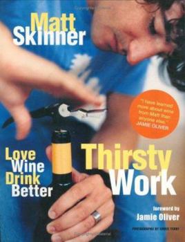 Paperback Thirsty Work: Love Wine Drink Better Book