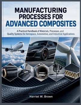 Paperback Manufacturing Processes for Advanced Composites Book