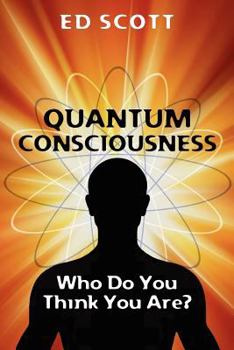 Paperback Quantum Consciousness: Who do you think you are?: Who do you think you are? Book