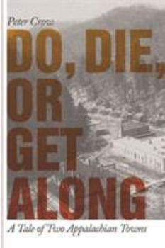 Hardcover Do, Die, or Get Along: A Tale of Two Appalachian Towns Book