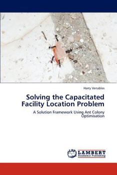 Paperback Solving the Capacitated Facility Location Problem Book