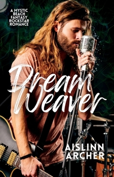 Dream Weaver - Book #3 of the Mystic Beach Fantasy Rockstar Romances