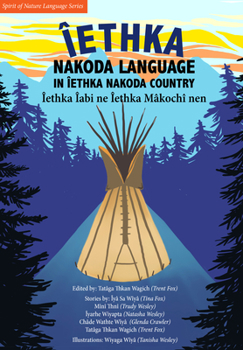 Paperback Iethka Nakoda Language in Iethka Nakoda Country: ?ethka ?abi Ne ?ethka M?koch? Nen Book