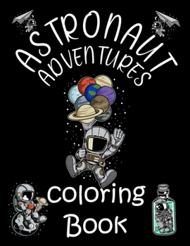 Paperback Astronaut Adventures Coloring Book: Fantastic Spaceman Cartoon High-quality Children's Coloring Pages Funny Gift for Kids 4-8 and 8-12 years old Book